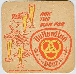 Ballantine Beer
Ask the Man for...
