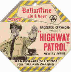 Ballantine Ale & Beer
Broderick Crawford staring in Highway Patrol
