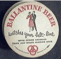 Ballantine Beer
Watches Your Belt-Line
