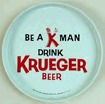 Be A K Man Drink Krueger Beer
