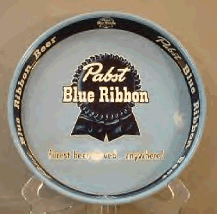 Pabst Blue Ribbon  finest beer served anywhere
